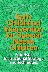 Early Childhood Intervention for Special Needs Children : Futuristic  Instructional Strategy And Techniques